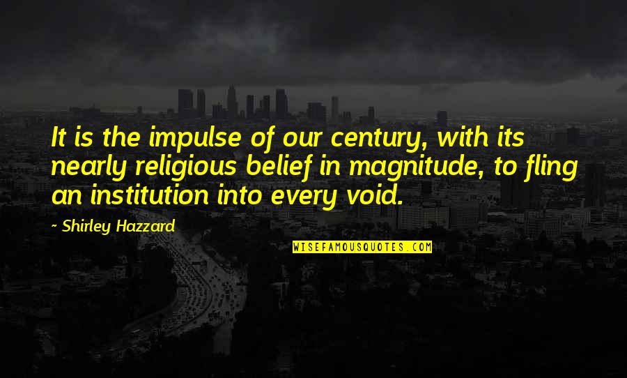 Rex Van De Kamp Quotes By Shirley Hazzard: It is the impulse of our century, with