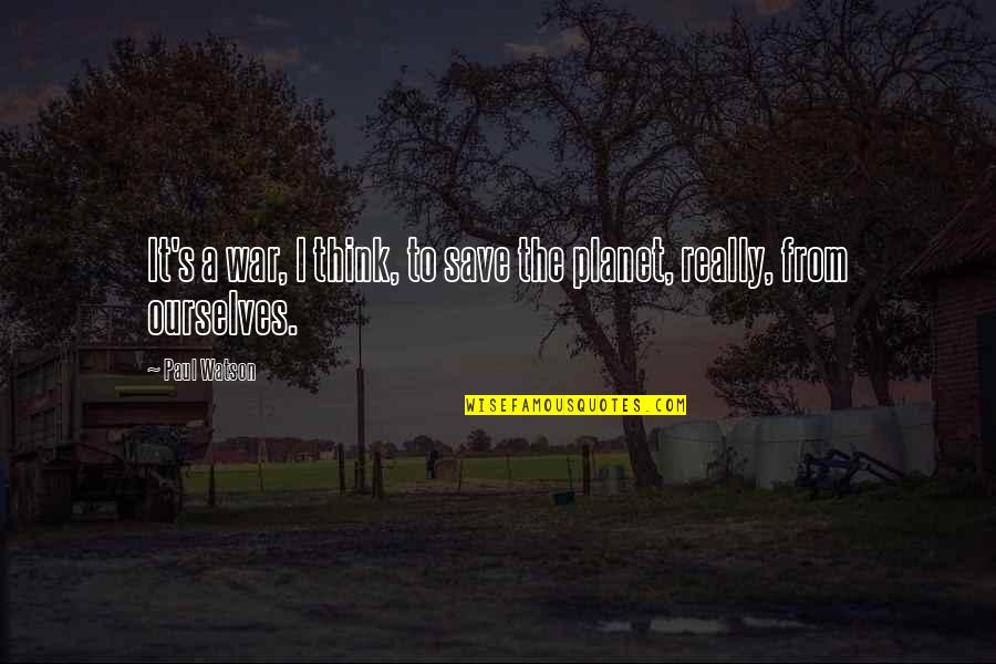 Rex Walls Quotes By Paul Watson: It's a war, I think, to save the