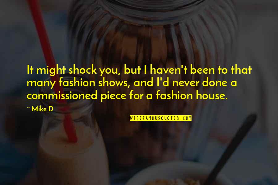 Rexhepi Real Estate Quotes By Mike D: It might shock you, but I haven't been Rexhepi Real Estate Quotes By Mike D: It might shock you, but I haven't been