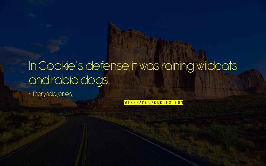 Rexiel Resurreccion Quotes By Darynda Jones: In Cookie's defense, it was raining wildcats and Rexiel Resurreccion Quotes By Darynda Jones: In Cookie's defense, it was raining wildcats and