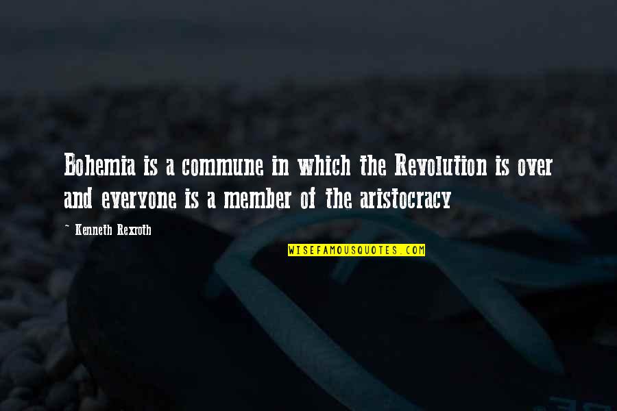 Rexroth Quotes By Kenneth Rexroth: Bohemia is a commune in which the Revolution Rexroth Quotes By Kenneth Rexroth: Bohemia is a commune in which the Revolution