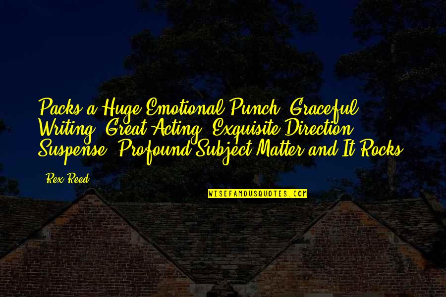 Rex's Quotes By Rex Reed: Packs a Huge Emotional Punch! Graceful Writing, Great Rex's Quotes By Rex Reed: Packs a Huge Emotional Punch! Graceful Writing, Great