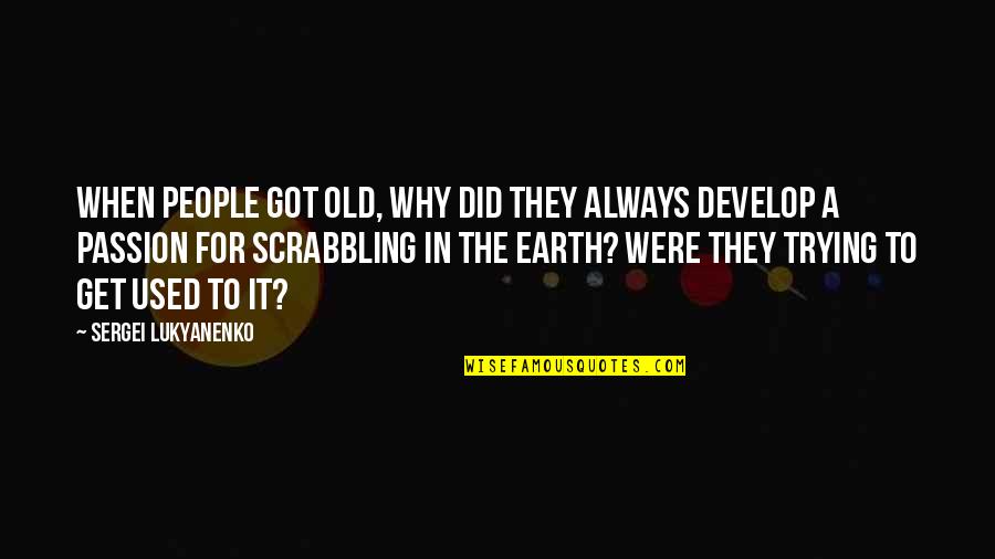 Rexxit Quotes By Sergei Lukyanenko: When people got old, why did they always Rexxit Quotes By Sergei Lukyanenko: When people got old, why did they always