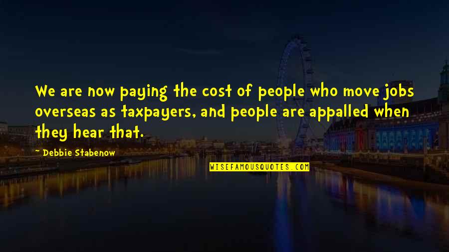 Reydan Shoulder Quotes By Debbie Stabenow: We are now paying the cost of people