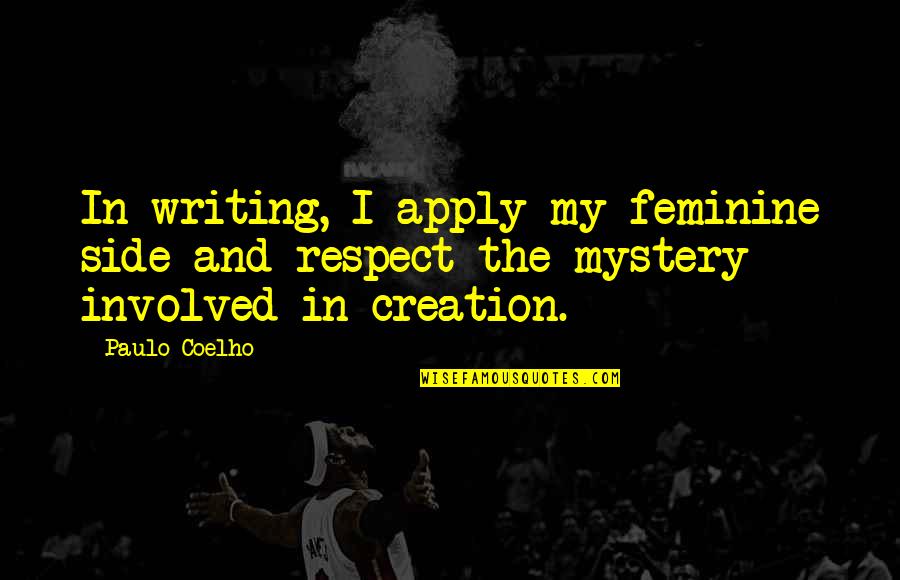 Reyer Farms Quotes By Paulo Coelho: In writing, I apply my feminine side and