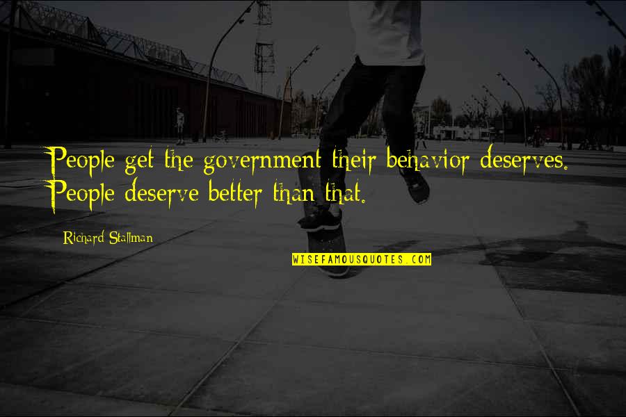 Reyhan Restaurant Quotes By Richard Stallman: People get the government their behavior deserves. People