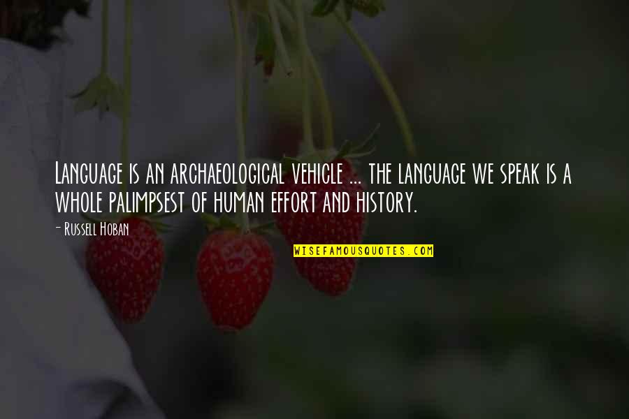 Reyka Vodka Quotes By Russell Hoban: Language is an archaeological vehicle ... the language Reyka Vodka Quotes By Russell Hoban: Language is an archaeological vehicle ... the language