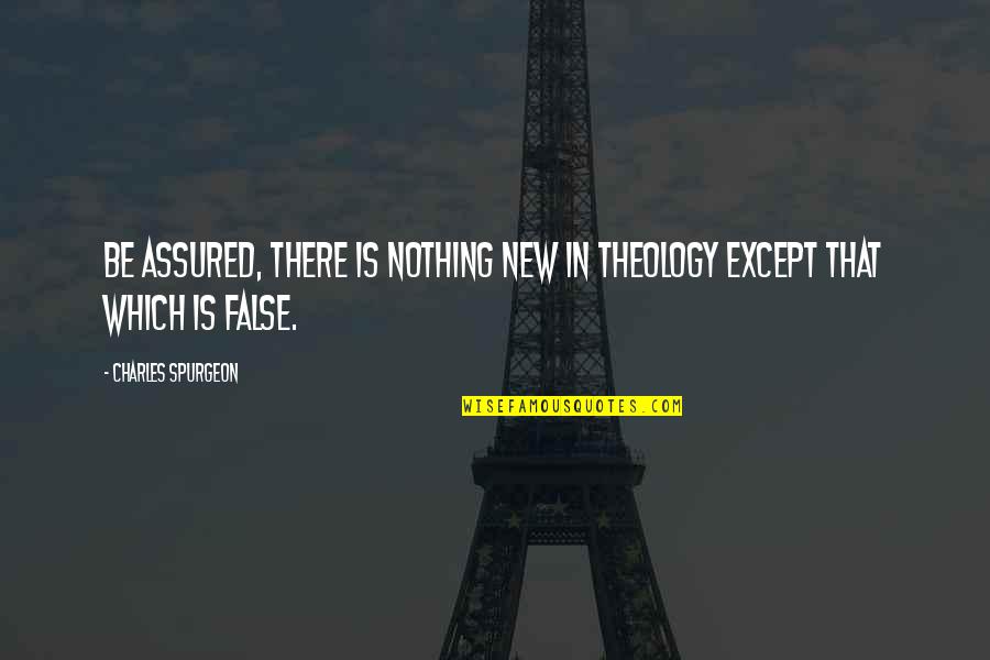Reymar Construction Quotes By Charles Spurgeon: Be assured, there is nothing new in theology