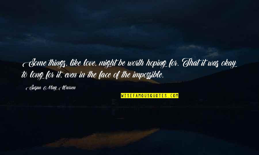 Reyn Stock Quotes By Susan May Warren: Some things, like love, might be worth hoping Reyn Stock Quotes By Susan May Warren: Some things, like love, might be worth hoping