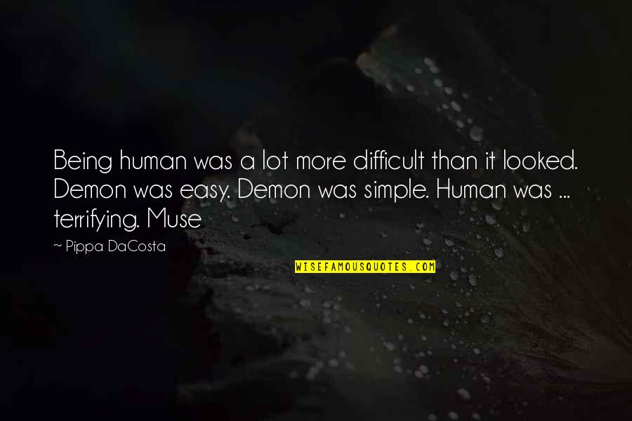 Reynaert De Vos Quotes By Pippa DaCosta: Being human was a lot more difficult than