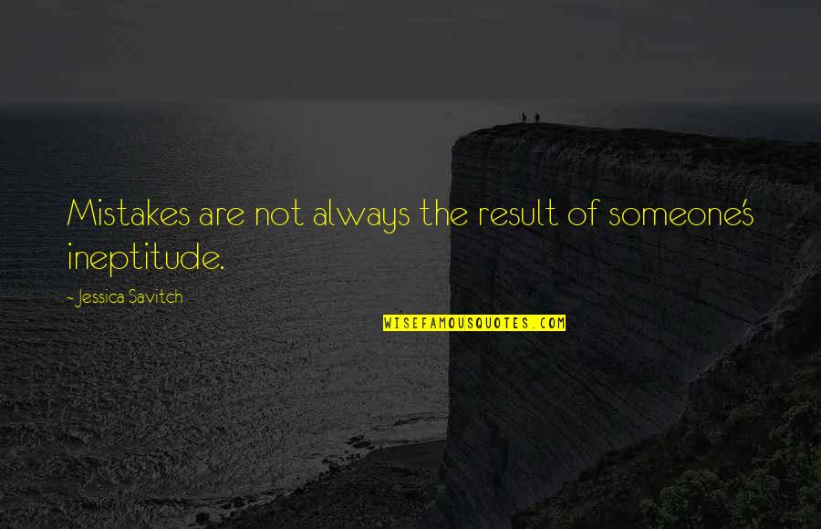 Reynaldi Mbayang Quotes By Jessica Savitch: Mistakes are not always the result of someone's Reynaldi Mbayang Quotes By Jessica Savitch: Mistakes are not always the result of someone's