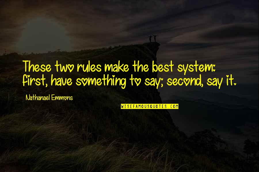 Reynaldos Stephenville Tx Quotes By Nathanael Emmons: These two rules make the best system: first, Reynaldos Stephenville Tx Quotes By Nathanael Emmons: These two rules make the best system: first,