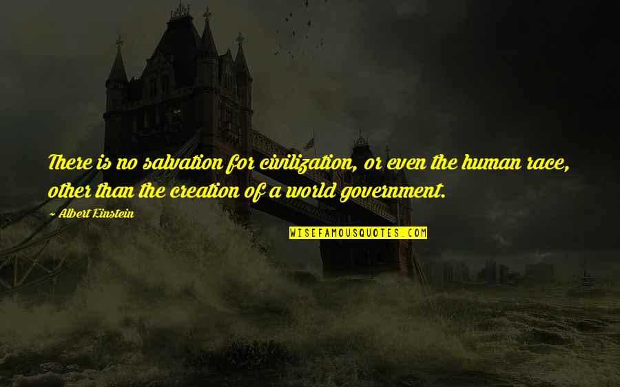 Reynan Voice Quotes By Albert Einstein: There is no salvation for civilization, or even