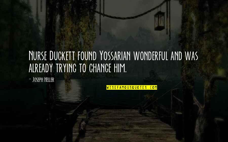 Reynang Quotes By Joseph Heller: Nurse Duckett found Yossarian wonderful and was already
