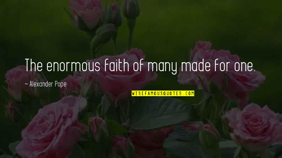 Reyneke Quotes By Alexander Pope: The enormous faith of many made for one.