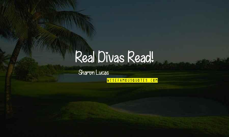 Reynerio Flores Quotes By Sharon Lucas: Real Divas Read!