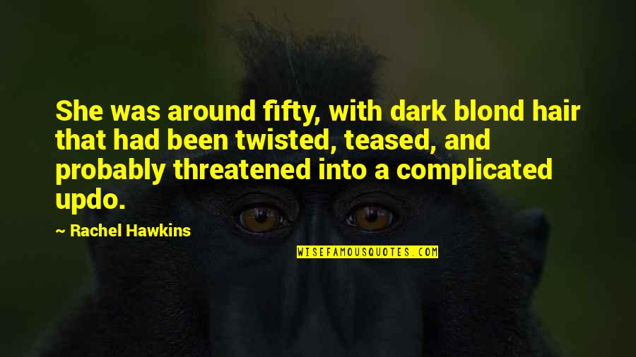Reynerio Lanoy Quotes By Rachel Hawkins: She was around fifty, with dark blond hair