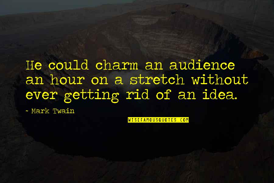 Reynie's Quotes By Mark Twain: He could charm an audience an hour on
