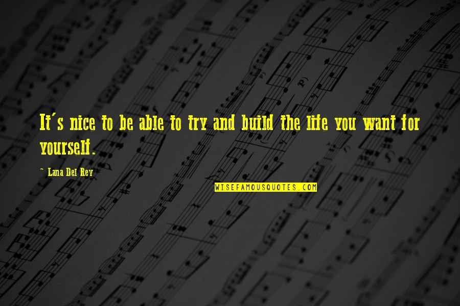 Rey's Quotes By Lana Del Rey: It's nice to be able to try and