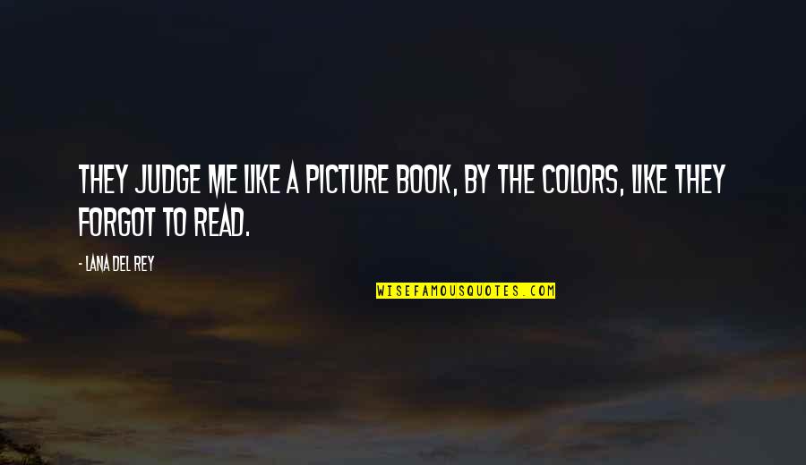 Rey's Quotes By Lana Del Rey: They judge me like a picture book, by