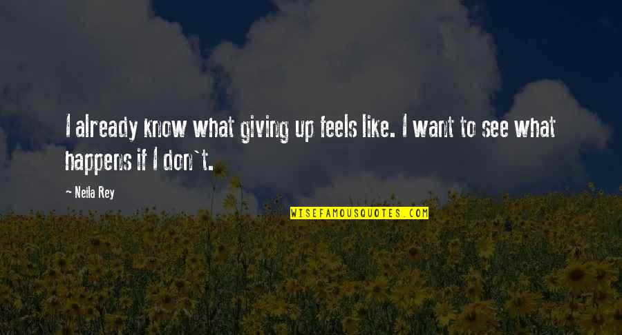 Rey's Quotes By Neila Rey: I already know what giving up feels like.