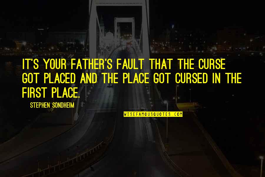 Reza Pahlavi Quotes By Stephen Sondheim: It's your father's fault that the curse got