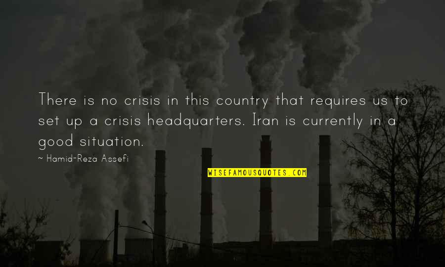 Reza Quotes By Hamid-Reza Assefi: There is no crisis in this country that