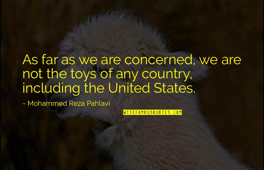 Reza Quotes By Mohammed Reza Pahlavi: As far as we are concerned, we are