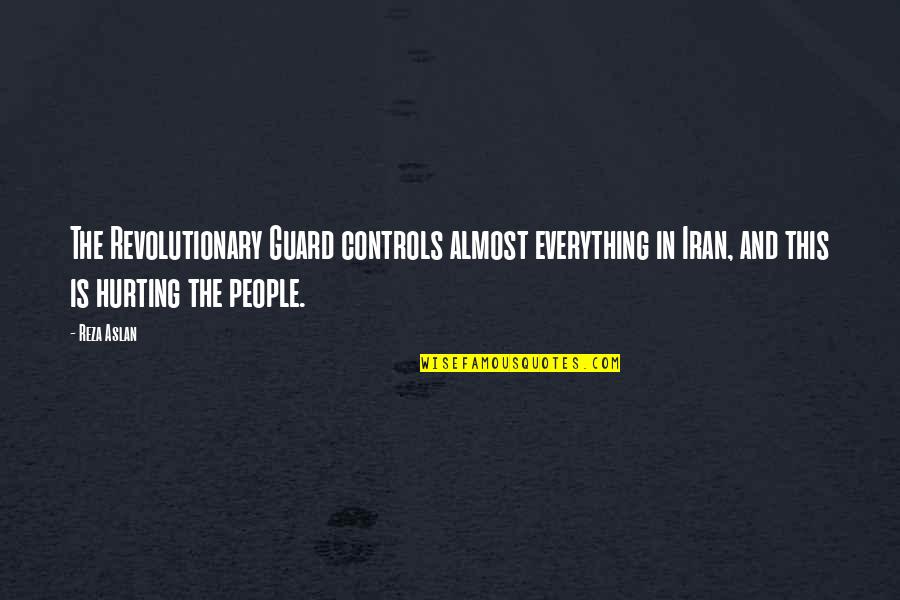 Reza Quotes By Reza Aslan: The Revolutionary Guard controls almost everything in Iran,