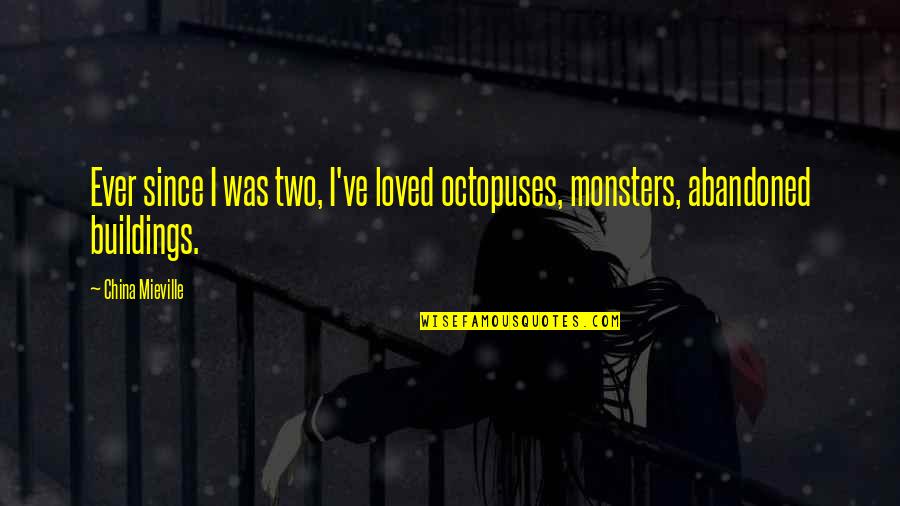 Rezadost Quotes By China Mieville: Ever since I was two, I've loved octopuses,