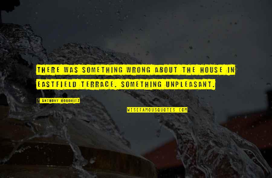 Rezaei Ghazaleh Quotes By Anthony Horowitz: There was something wrong about the house in