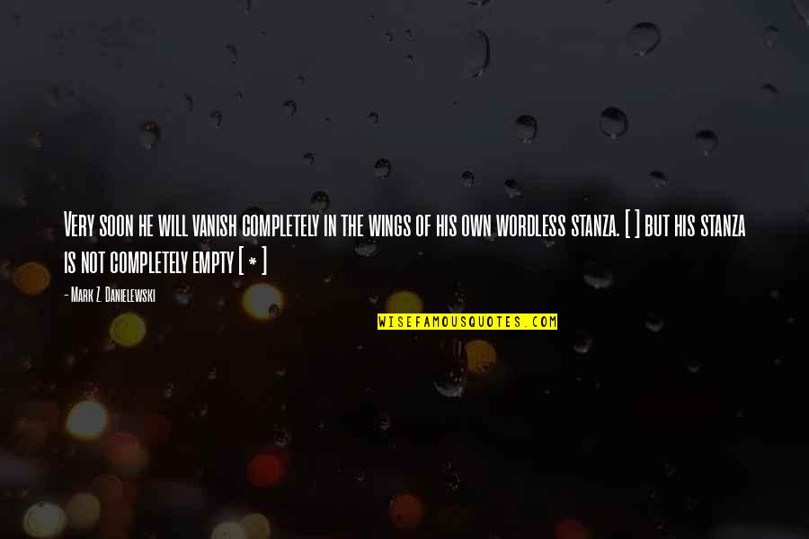 Rezai Tennis Quotes By Mark Z. Danielewski: Very soon he will vanish completely in the Rezai Tennis Quotes By Mark Z. Danielewski: Very soon he will vanish completely in the