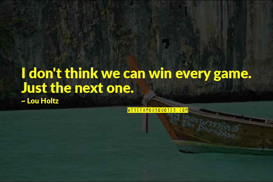 Rezando Por Tu Recuperacion Quotes By Lou Holtz: I don't think we can win every game.