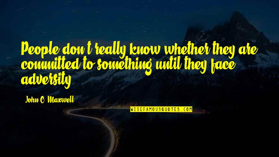 Rezanie Keramickej Quotes By John C. Maxwell: People don't really know whether they are committed