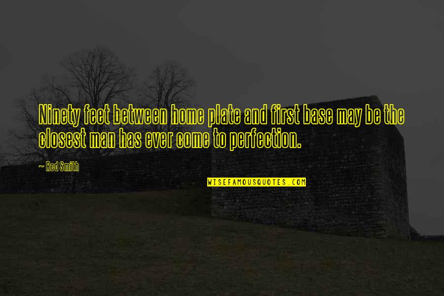Rezeki Allah Itu Luas Quotes By Red Smith: Ninety feet between home plate and first base Rezeki Allah Itu Luas Quotes By Red Smith: Ninety feet between home plate and first base