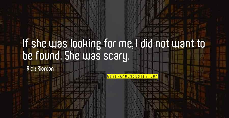 Rezeki Allah Itu Luas Quotes By Rick Riordan: If she was looking for me, I did