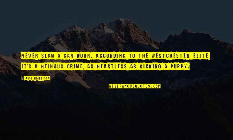 Rezendes Quotes By Lisi Harrison: Never slam a car door. According to the Rezendes Quotes By Lisi Harrison: Never slam a car door. According to the