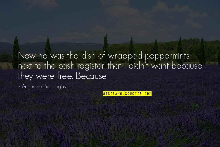 Rezervesdalas24 Quotes By Augusten Burroughs: Now he was the dish of wrapped peppermints