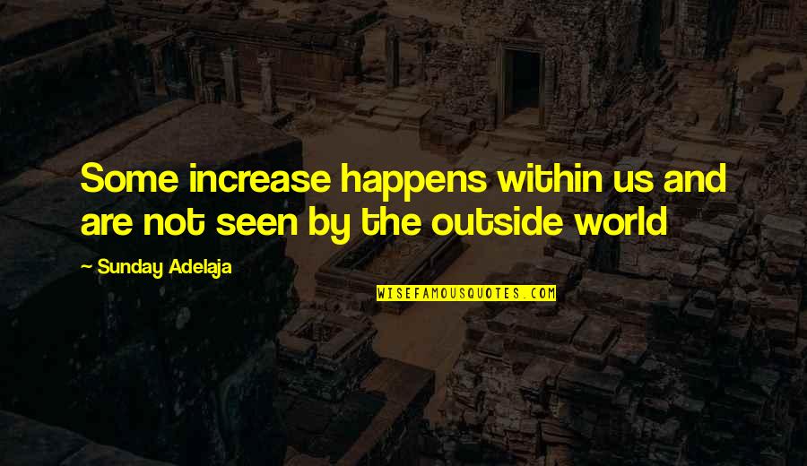 Rezg Sek Quotes By Sunday Adelaja: Some increase happens within us and are not