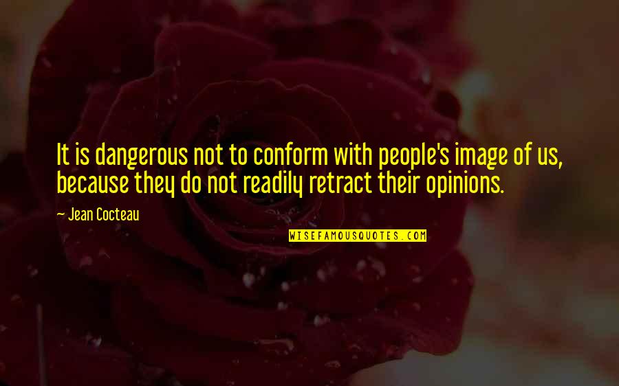 Rezidavitadze Quotes By Jean Cocteau: It is dangerous not to conform with people's Rezidavitadze Quotes By Jean Cocteau: It is dangerous not to conform with people's
