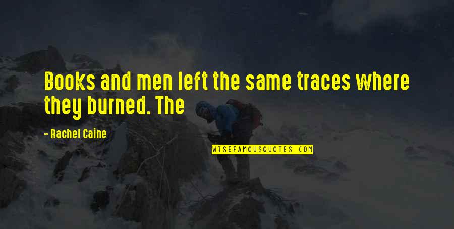 Rezidenca Quotes By Rachel Caine: Books and men left the same traces where Rezidenca Quotes By Rachel Caine: Books and men left the same traces where