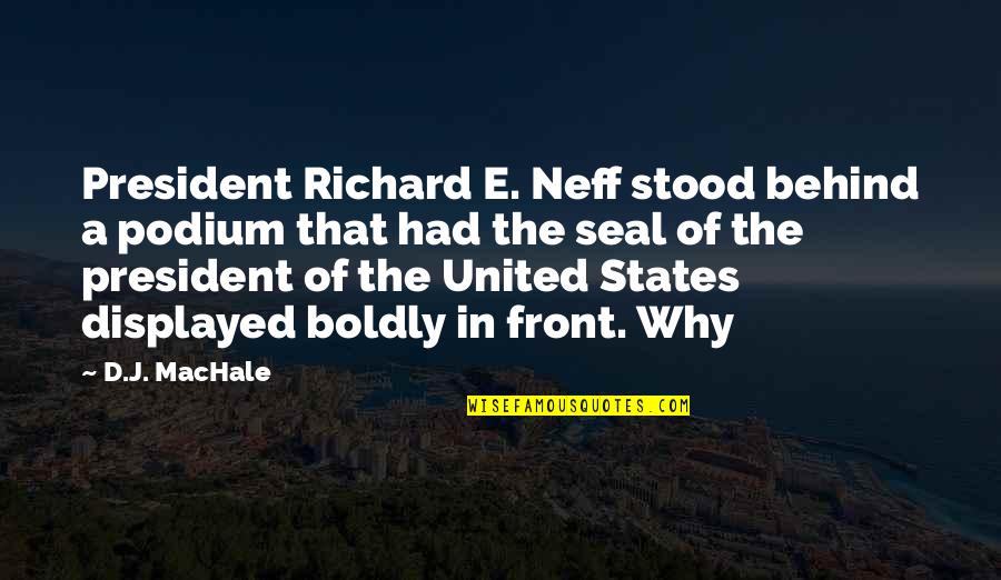 Rezime Quotes By D.J. MacHale: President Richard E. Neff stood behind a podium Rezime Quotes By D.J. MacHale: President Richard E. Neff stood behind a podium
