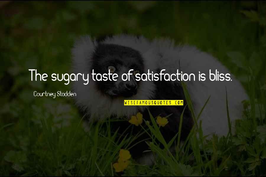Rezloh Cutting Edge Quotes By Courtney Stodden: The sugary taste of satisfaction is bliss.