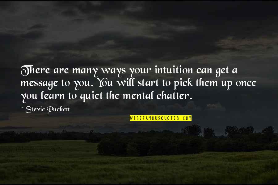 Rezneki Quotes By Stevie Puckett: There are many ways your intuition can get Rezneki Quotes By Stevie Puckett: There are many ways your intuition can get