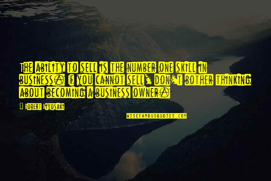 Reznicek Donna Quotes By Robert Kiyosaki: The ability to sell is the number one Reznicek Donna Quotes By Robert Kiyosaki: The ability to sell is the number one