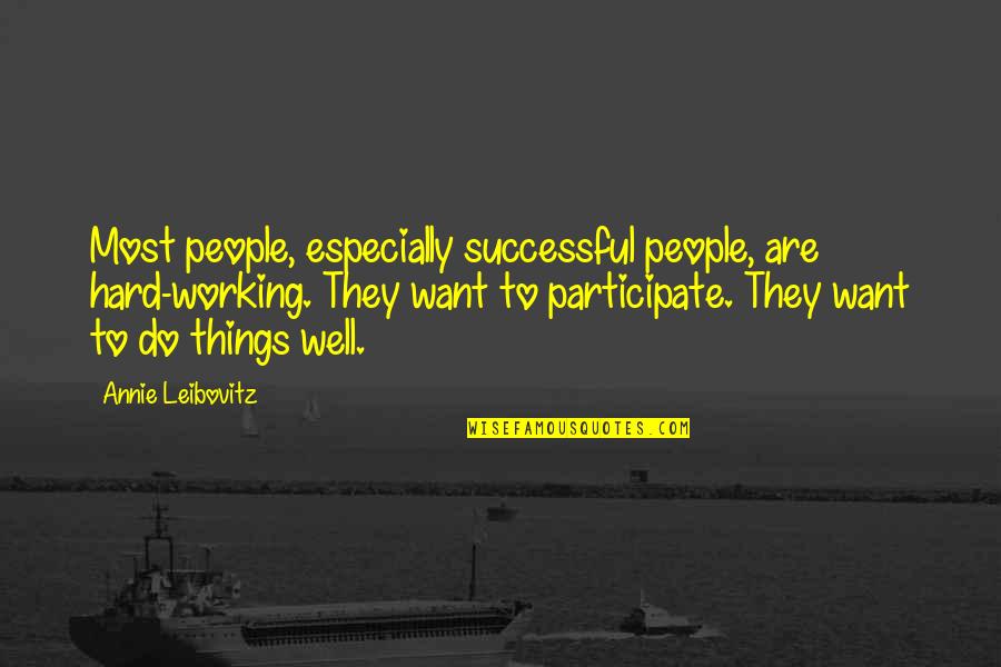 Reznikoff Quotes By Annie Leibovitz: Most people, especially successful people, are hard-working. They