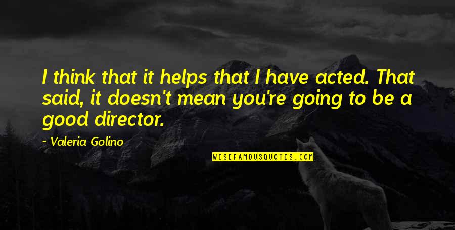 Reznikoff Quotes By Valeria Golino: I think that it helps that I have Reznikoff Quotes By Valeria Golino: I think that it helps that I have