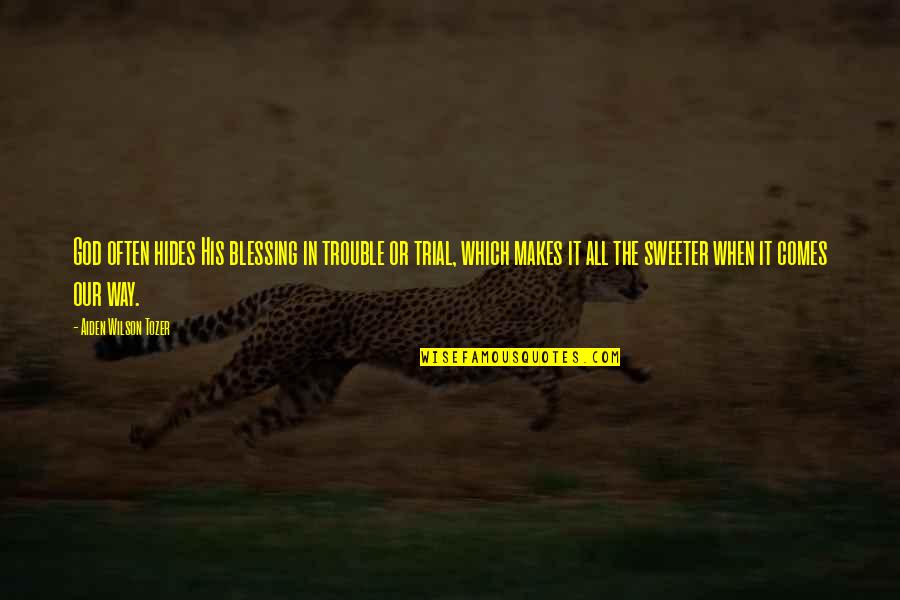 Rezultati Vo Quotes By Aiden Wilson Tozer: God often hides His blessing in trouble or Rezultati Vo Quotes By Aiden Wilson Tozer: God often hides His blessing in trouble or