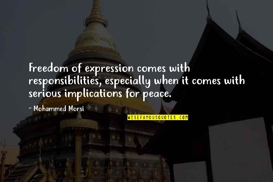 Rezumat Quotes By Mohammed Morsi: Freedom of expression comes with responsibilities, especially when
