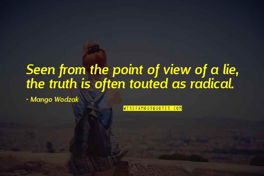 Rezzaglio Quotes By Mango Wodzak: Seen from the point of view of a